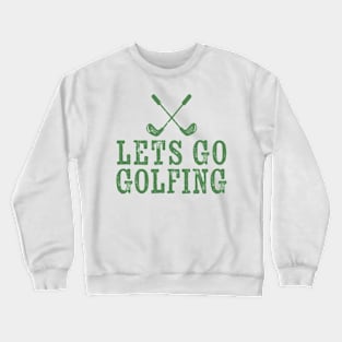 Lets go golfing - green grunge Crewneck Sweatshirt